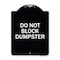 Signmission Do Not Block Dumpster Heavy-Gauge Aluminum Architectural Sign, 24" x 18", BW-1824-24164 A-DES-BW-1824-24164 - alternate 1